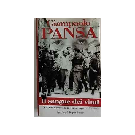 Il sangue dei vinti : quello che accadde in Italia dopo il 25 aprile