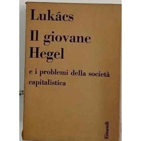 Il giovane Hegel e i problemi della societá capitalistica