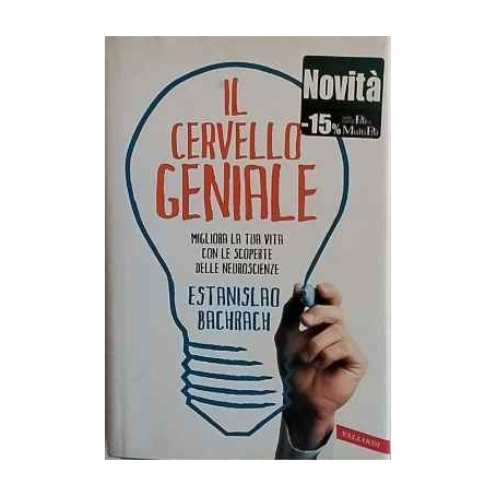 Il cervello geniale. Migliora la tua vita con le scoperte delle neuroscienze