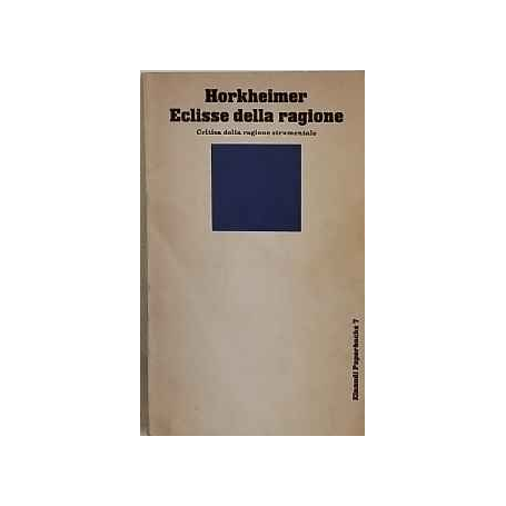 Eclissi della ragione. Critica della ragione strumentale.