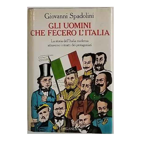 Gli uomini che fecero l'Italia. Volume primo.