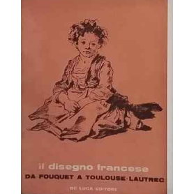 Il disegno francese da Fouquet a Toulouse-Lautrec