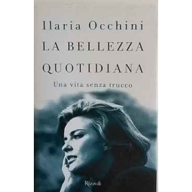 La bellezza quotidiana. Una vita senza trucco