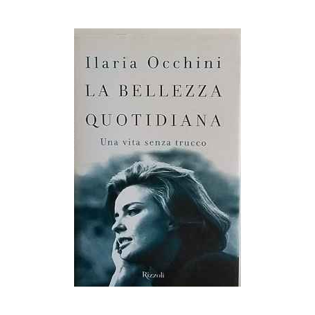 La bellezza quotidiana. Una vita senza trucco