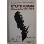 Ritratti romani : chi ha costruito Roma come e perchè