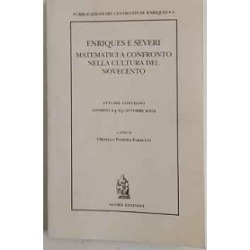 Enriques e Severi. Matematica a confronto nella cultura del Novecento