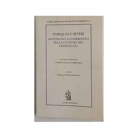 Enriques e Severi. Matematica a confronto nella cultura del Novecento