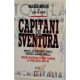 Capitani di sventura. Agnelli De Benedetti Romiti Ferruzzi Gardini Pirelli