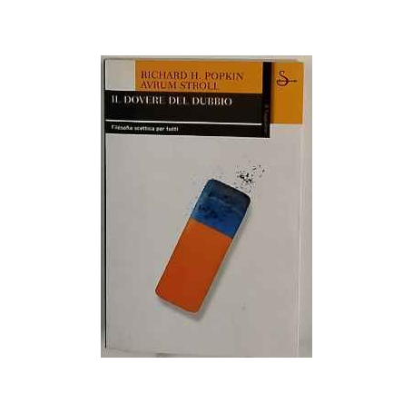 Il dovere del dubbio. Filosofia scettica per tutti