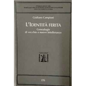 L'identità ferita : genealogie di vecchie e nuove intolleranze
