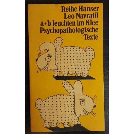 A und b leuchten im Klee : psychopatologische Texte