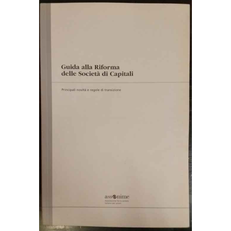 Guida alla Riforma delle Società di Capitali. Principali novità e regole di transizione