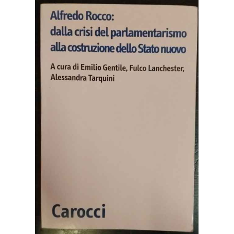 Alfredo Rocco: dalla crisi del parlamentarismo alla costituzione dello Stato nuovo