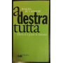A destra tutta : dove si è persa la sinistra?