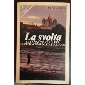 La svolta. Gli anni cruciali del Partito Comunista Italiano
