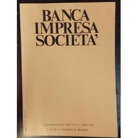 Banca impresa società. Quadrimestrale. Anno VI. Aprile 1987.