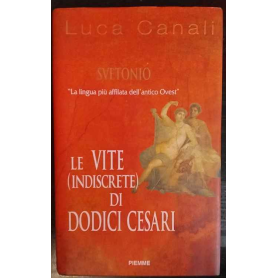 Le vite (indiscrete) di dodici Cesari