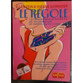 Le regole: I 35 comandamenti per trovare lui. Per non perderlo più per perdelo quando vi pare.