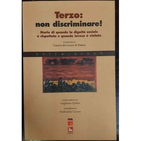Terzo: non discriminare. Storie di quando la dignità è rispettata e quando invece è violata