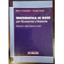 Matematica di base per l'economia e l'azienda. Esercizi e testi d'esame svolti