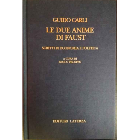 Le due anime di Faust. Scritti di economia e politica
