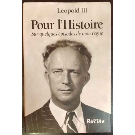 Pour l'Histoire. Sur quelques épisodes de mon règne.