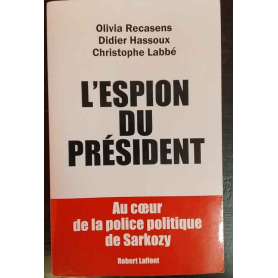 L'espion du président : au coeur de la police politique de Sarkozy