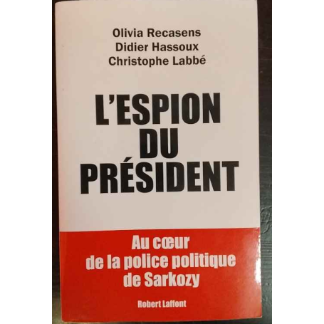 L'espion du président : au coeur de la police politique de Sarkozy