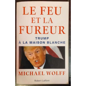Le feu et la fureur: Trump à la Maison Blanche