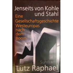 Jenseits von Kohle und Stahl : eine Gesellschaftsgeschichte Westeuropas nach dem Boom