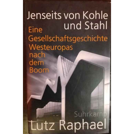 Jenseits von Kohle und Stahl : eine Gesellschaftsgeschichte Westeuropas nach dem Boom
