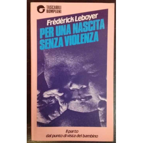 Per una nascita senza violenza. Il parto dal punto di vista del bambino