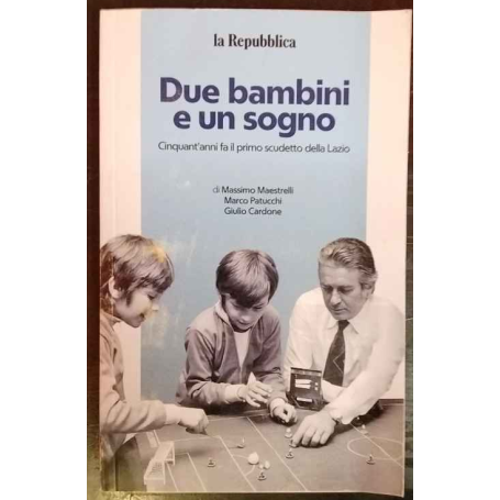 Due bambini e un sogno - Cinquant'anni fa il primo scudetto della Lazio