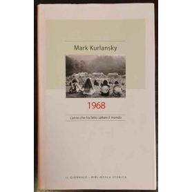 1968. L'anno che ha fatto saltare il mondo