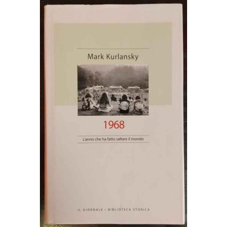 1968. L'anno che ha fatto saltare il mondo
