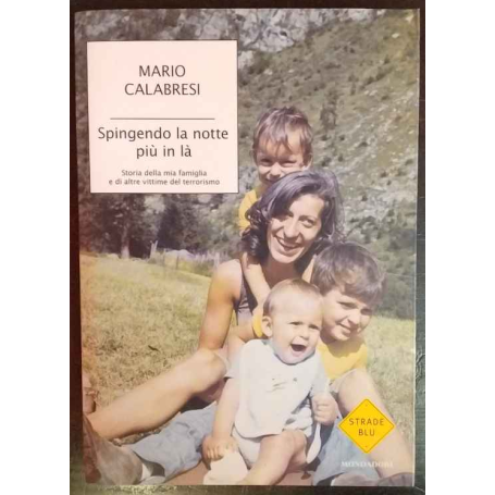 Spingendo la notte più in là: storia della mia famiglia e di altre vittime del terrorismo