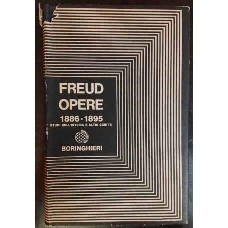 Freud. Opere 1886-1895. Studi sull'isteria e altri scritti.
