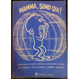 Mamma sono qui! : antologia di poesie disegni e documenti a cura dei sindacati delle bambine e bambini concepiti