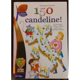 150 candeline! : le avventure di Max e Mizzy nella storia dell'Unità d'Italia