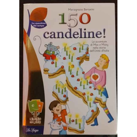 150 candeline! : le avventure di Max e Mizzy nella storia dell'Unità d'Italia