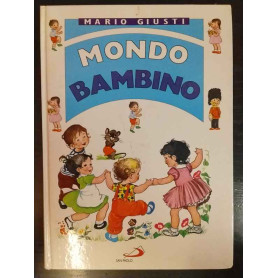 Mondo bambino. Raccontini novelline favole poesiole filastrocche cantilene scioglilingua indovinelli
