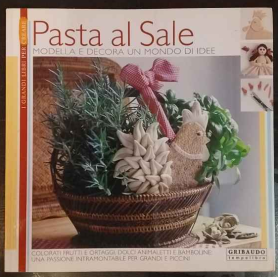 Pasta al sale. Modella e decora un mondo di idee