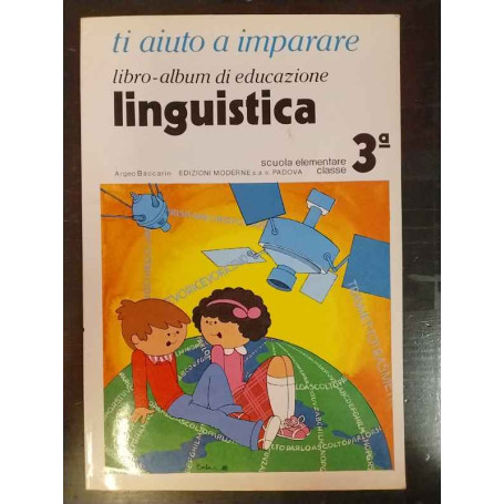Ti aiuto a imparare. Libro-album di educazione linguistica. Scuola elementare classe 3ª