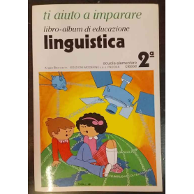 Ti aiuto a imparare. Libro-album di educazione linguistica. Scuola elementare classe 4ª