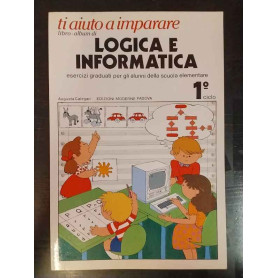 Ti aiuto a imparare. Libro-album di Logica e Informatica. Esercizi graduati per gli alunni della scuola elementare. 1º ciclo
