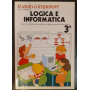 Ti aiuto a imparare. Libro-album di Logica e Informatica. Esercizi graduati per gli alunni della scuola elementare. Classe 3ª.