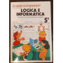 Ti aiuto a imparare. Libro-album di Logica e Informatica. Testo per la scuola elementare con esercizi. Classe 5ª