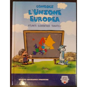 Conosci l'unione europea. Atlante elementare tematico