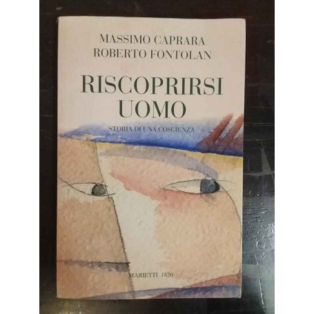 Riscoprirsi uomo. Storia di una coscienza