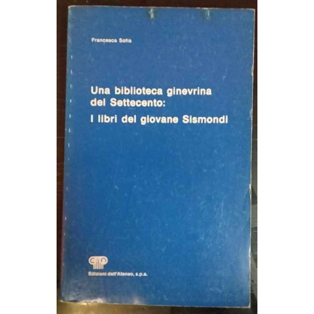 Una biblioteca ginevrina del Settecento: i libri del giovane Sismondi